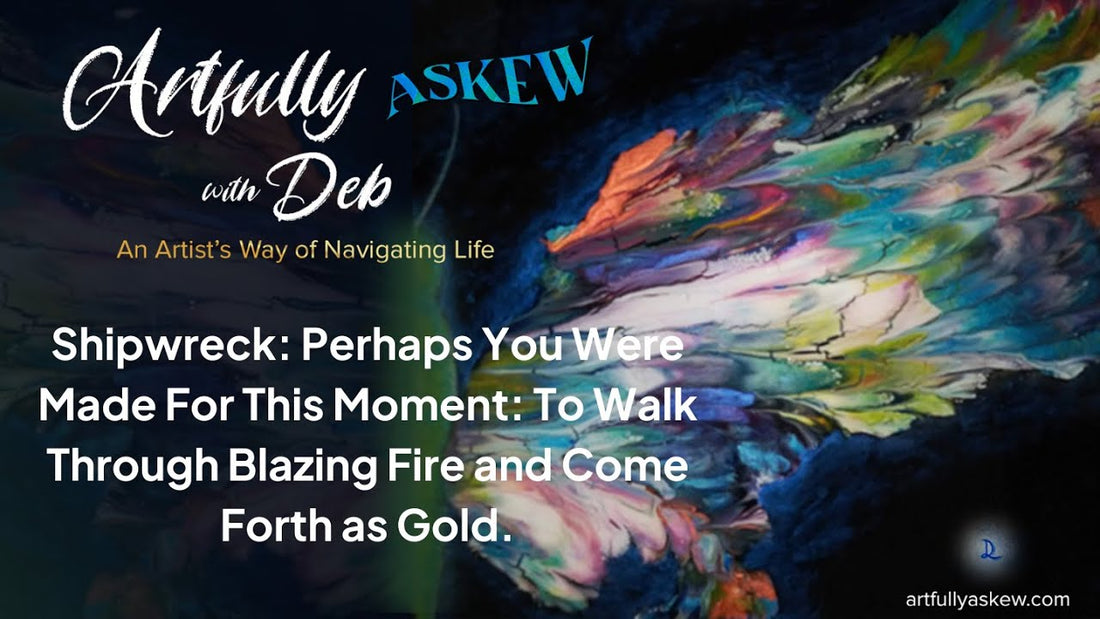 Artfully Askew with Deb: An Artist’s Way of Navigating Life | Shipwreck